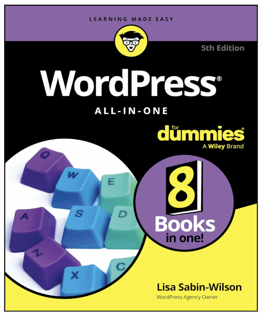 Book cover art for WordPress All-In-One for Dummies, 5th ed.

Lisa Sabin-Wilson. New York, NY: John Wiley and Sons, Inc. 2024.
