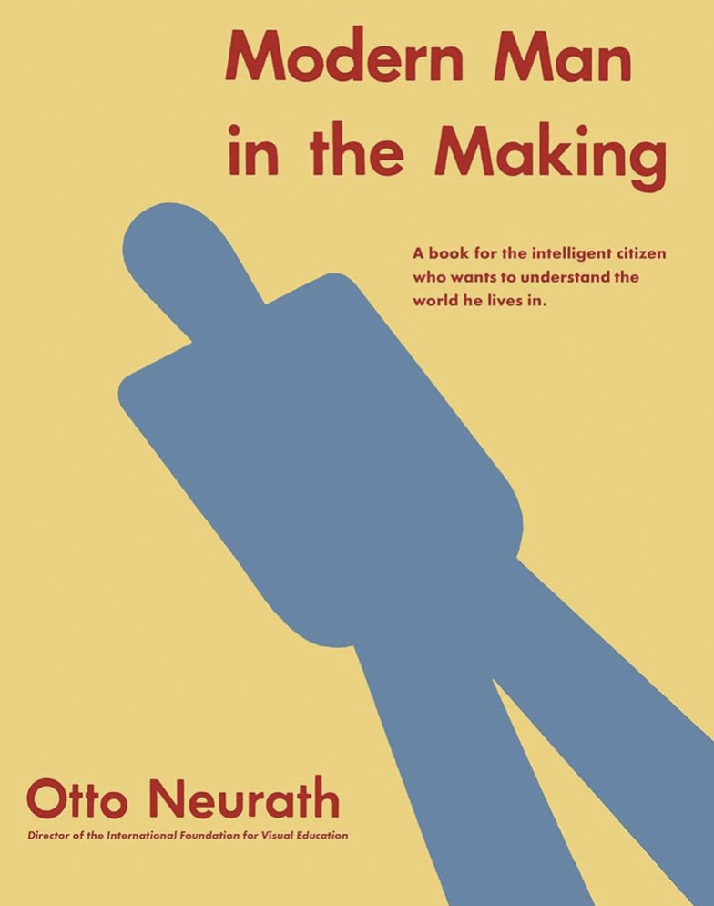 Modern Man in the Making.
Otto Neurath. Zurich, Switzerland: Lars Müller Publishers. 2024. 160 pages.