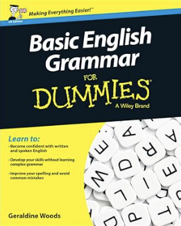 book cover for Basic English Grammar Workbook for Dummies
Geraldine Woods. Hoboken, NJ: John Wiley & Sons, Inc. 2025.
